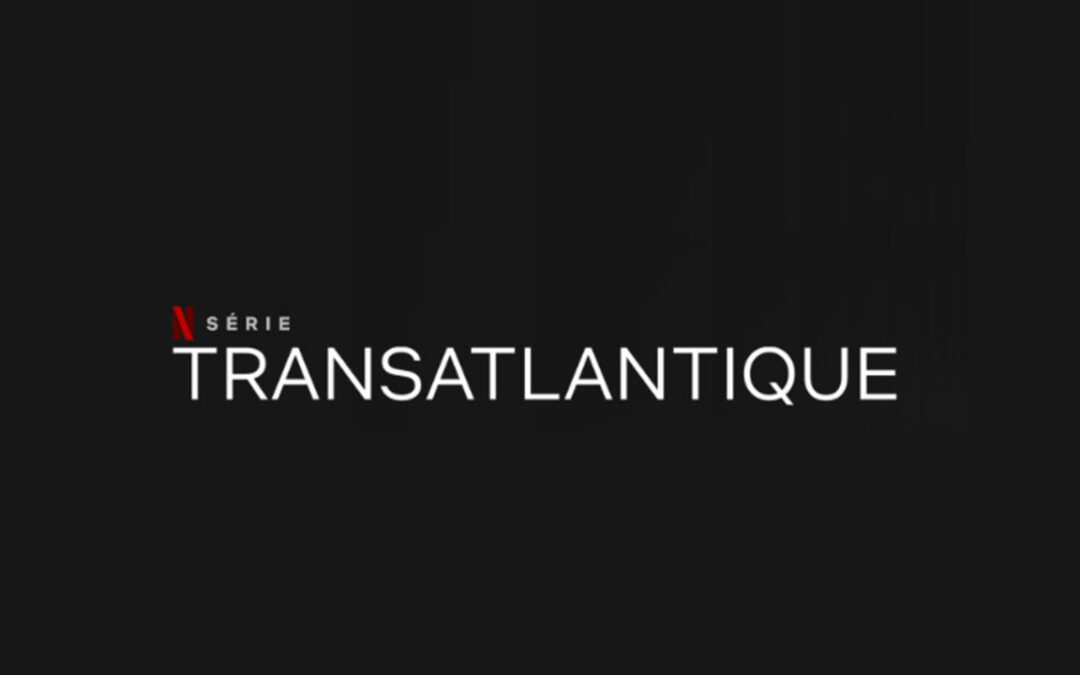 Transatlantique – Netflix